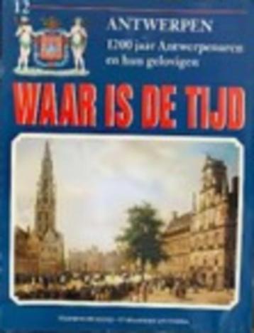 Waar is de tijd / Antwerpen In de twintigste eeuw  beschikbaar voor biedingen