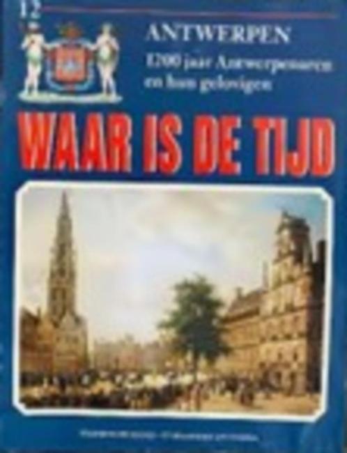 Waar is de tijd / Antwerpen In de twintigste eeuw, Boeken, Geschiedenis | Stad en Regio, Zo goed als nieuw, Ophalen of Verzenden