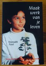 Maak werk van je leven  -  Mansukh Patel, Ophalen of Verzenden, Zo goed als nieuw, Mansukh Patel