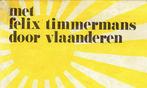 FELIX TIMMERMANS. Met Felix Timmermans door Vlaanderen, Gelezen, België, Ophalen of Verzenden, Felix Timmermans