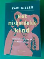 HET MISHANDELDE KIND v. Kari Killén Prijs: € 7, Boeken, Psychologie, Ophalen of Verzenden, Zo goed als nieuw, Ontwikkelingspsychologie