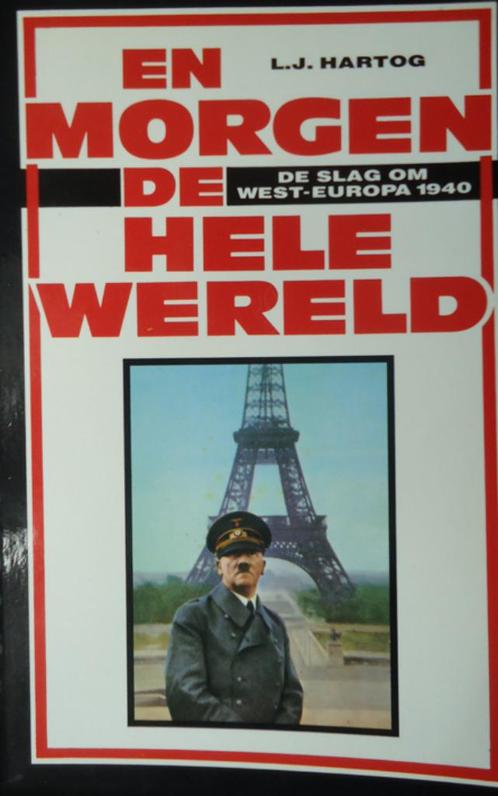 En morgen de hele wereld. De slag om West-Europa 1940, Boeken, Oorlog en Militair, Ophalen of Verzenden