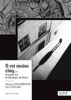 Il est moins cinq...: Enquête sur le Dépeceur de Mons, Boeken, Verzenden, Alain Dani Corlana