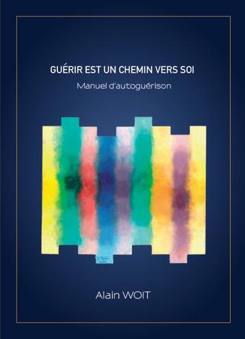 Guérir est un chemin vers soi - Manuel D'autoguérison - A.W beschikbaar voor biedingen