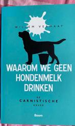 Willem Vermaat - Waarom we geen hondenmelk drinken., Boeken, Politiek en Maatschappij, Ophalen of Verzenden