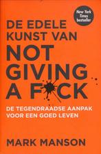 De edele kunst van Not giving a Fuck / Mark Manson, Boeken, Ophalen of Verzenden, Zo goed als nieuw