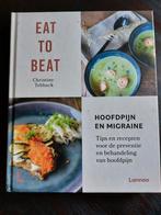 Eat To Beat, Christine Tobback. Hoofdpijn & Migraine., Boeken, Ophalen, Zo goed als nieuw