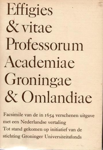 effigies& vitae professorum groningae & omlandiae