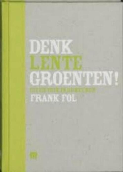 boek: denk groenten ! lente - Frank Fol, Boeken, Kookboeken, Zo goed als nieuw, Gezond koken, Verzenden