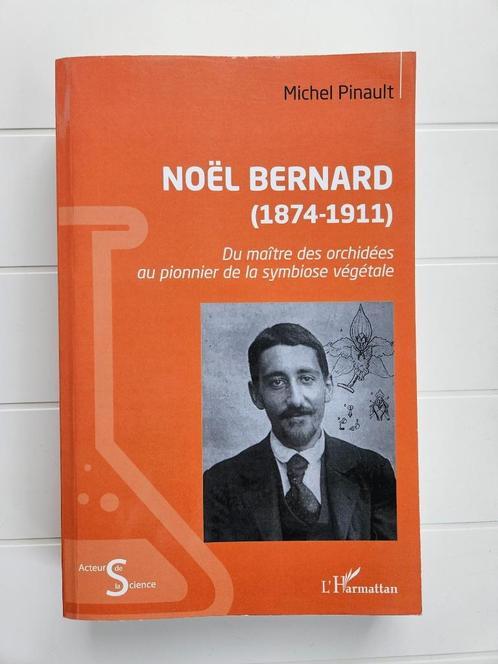 Noël Bernard (1874-1911) - Van orchideeënmeester tot pionier, Boeken, Wetenschap, Zo goed als nieuw, Ophalen of Verzenden