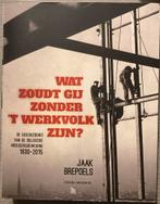 Jaak Brepoels - Wat zoudt gij zonder 't werkvolk zijn?, Boeken, Ophalen of Verzenden, Zo goed als nieuw, Jaak Brepoels