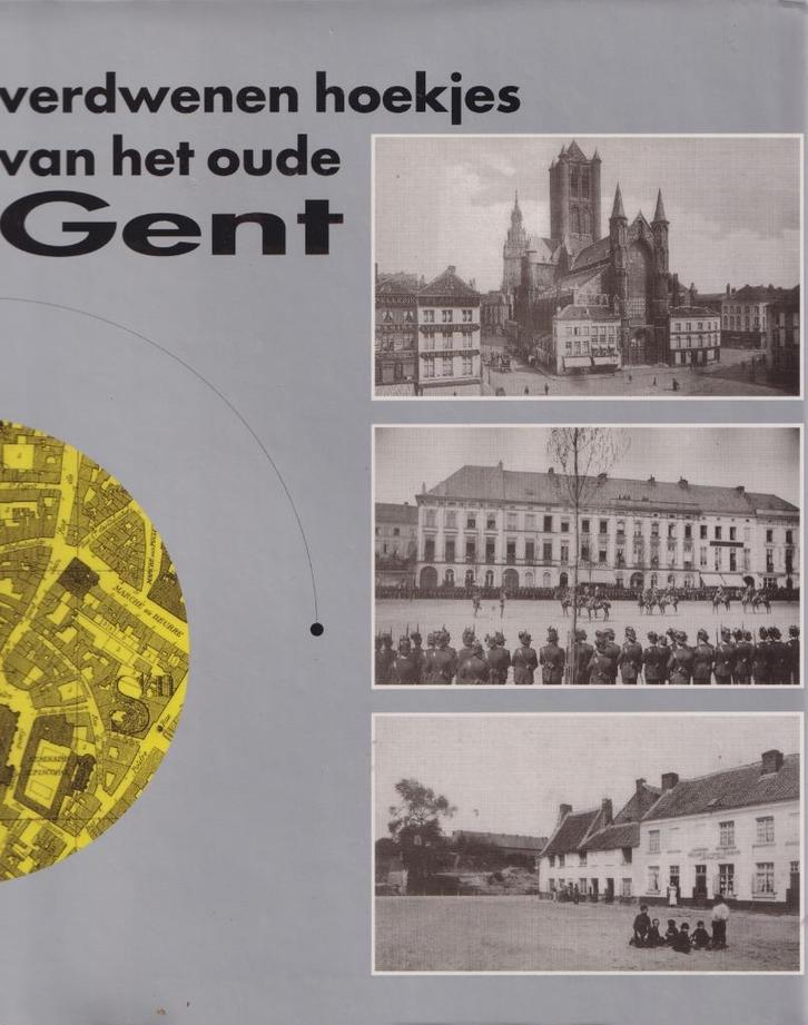 BOEK – Verdwenen hoekjes van het oude GENT, Boeken, Geschiedenis | Stad en Regio, Zo goed als nieuw, 19e eeuw, Ophalen of Verzenden