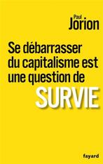 Paul Jorion. Se débarrasser du capitalisme est une question, Enlèvement ou Envoi, Politique, Utilisé, Paul Jorion