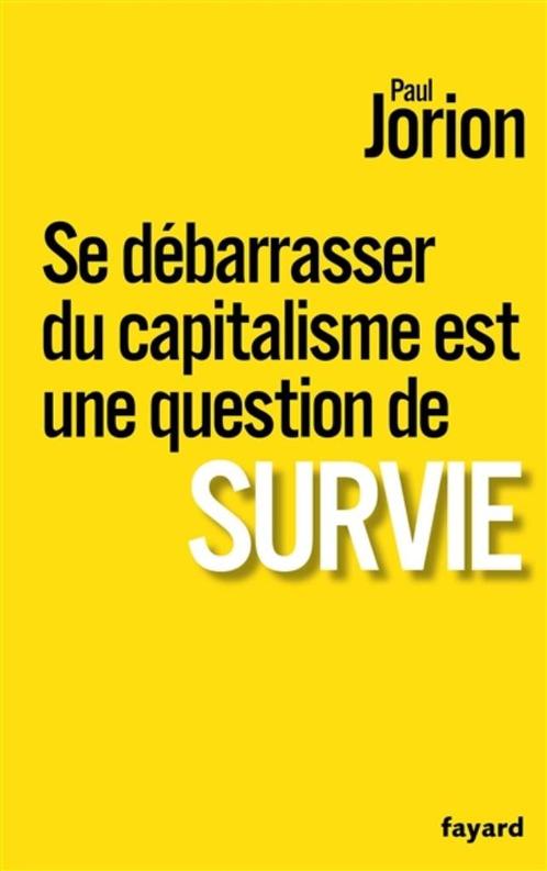 Paul Jorion. Se débarrasser du capitalisme est une question, Livres, Politique & Société, Utilisé, Politique, Enlèvement ou Envoi