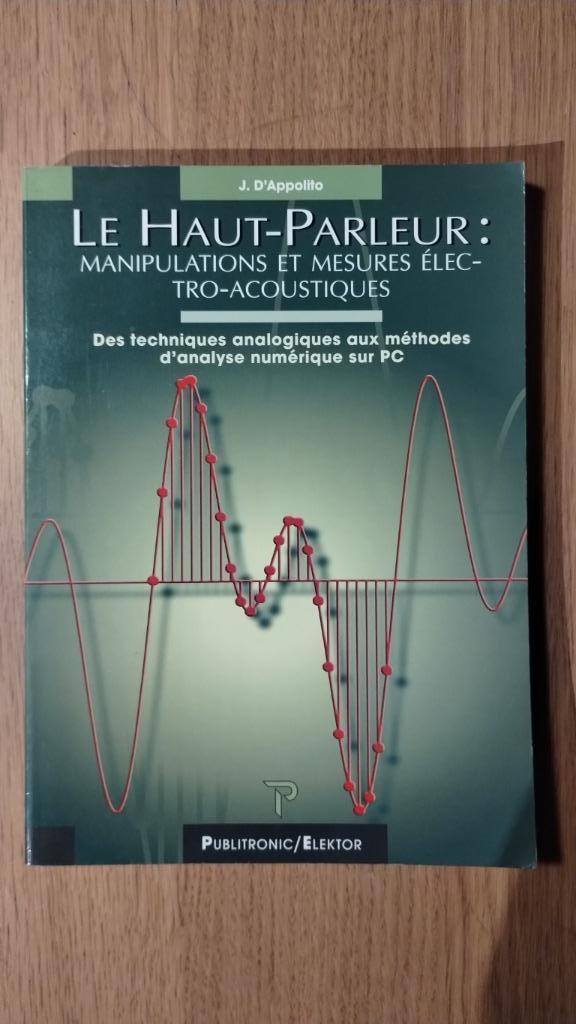 Livre LE HAUT-PARLEUR J. D'APPOLITO - Publitronic/Elektor 99, Boeken, Muziek, Gelezen, Overige onderwerpen, Ophalen
