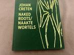 Johan Creten. Naked Roots/Naakte wortels., Gelezen, Beeldhouwkunst, Ophalen of Verzenden, Johan Creten