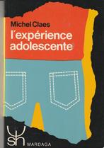 L'expérience adolescente Michel Claes, Boeken, Psychologie, Ophalen of Verzenden, Michel Claes, Ontwikkelingspsychologie, Zo goed als nieuw