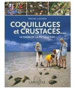 Coquillages et crustacés... - Le guide de la pêche à pied, Nature en général, Enlèvement ou Envoi, Neuf, Michel Luchesi