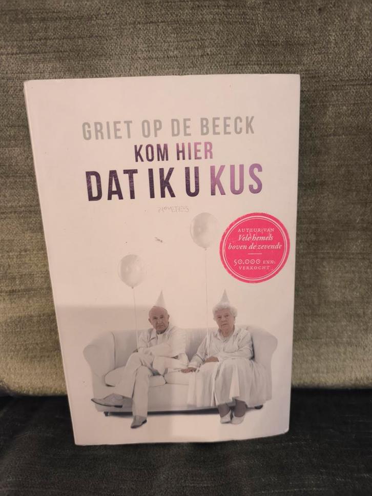 kom hier dat ik u kus.        (Griet Op de Beeck), Boeken, Literatuur, Zo goed als nieuw, België, Ophalen