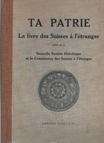 TA PATRIE - Le livre des Suisses à l'étranger ( ex libris ), Ophalen of Verzenden, Zo goed als nieuw, COLLECTIF