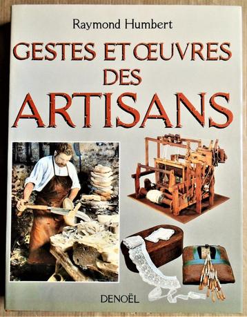Gestes et Oeuvres des Artisans - 1987 - R. Humbert (1932/90), Livres, Raymond Humbert, Enlèvement ou Envoi, Comme neuf, Autres sujets/thèmes