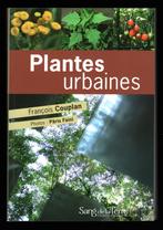 Plantes urbaines - François Couplan & Pâris Faini (2010), Livres, Nature, François Couplan, Enlèvement, Utilisé, Fleurs, Plantes et Arbres