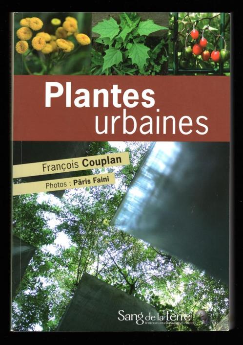Plantes urbaines - François Couplan & Pâris Faini (2010), Livres, Nature, Utilisé, Fleurs, Plantes et Arbres, Enlèvement