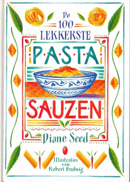 De 100 lekkerste pasta sauzen - Diane Seed  - 9789060973257, Boeken, Kookboeken, Nieuw, Voorgerechten en Soepen, Hoofdgerechten