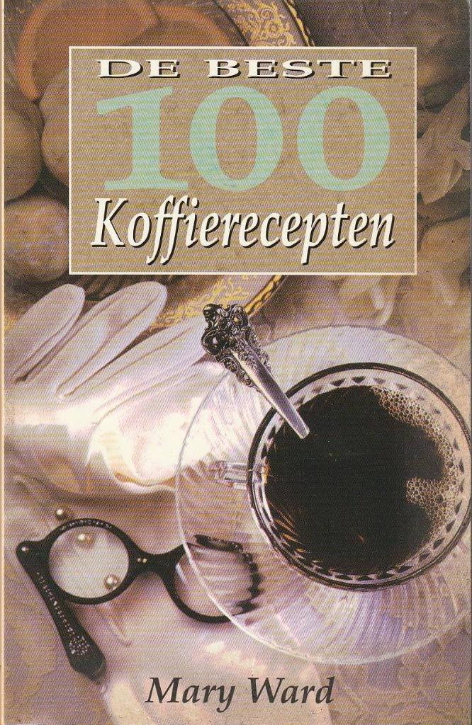 De Beste 100 Koffierecepten - Mary Ward, Boeken, Kookboeken, Zo goed als nieuw, Ophalen of Verzenden