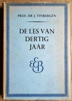 Tinbergen, dr. Jan - De Les van dertig jaar - 1946, Boeken, Economie, Management en Marketing, Gelezen, Ophalen of Verzenden, Jan Tinbergen (1903–1994)