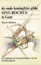 De Oude Koninglyke Gilde Sint-Rochus te Gent een bijdrage, Gelezen, Ophalen of Verzenden