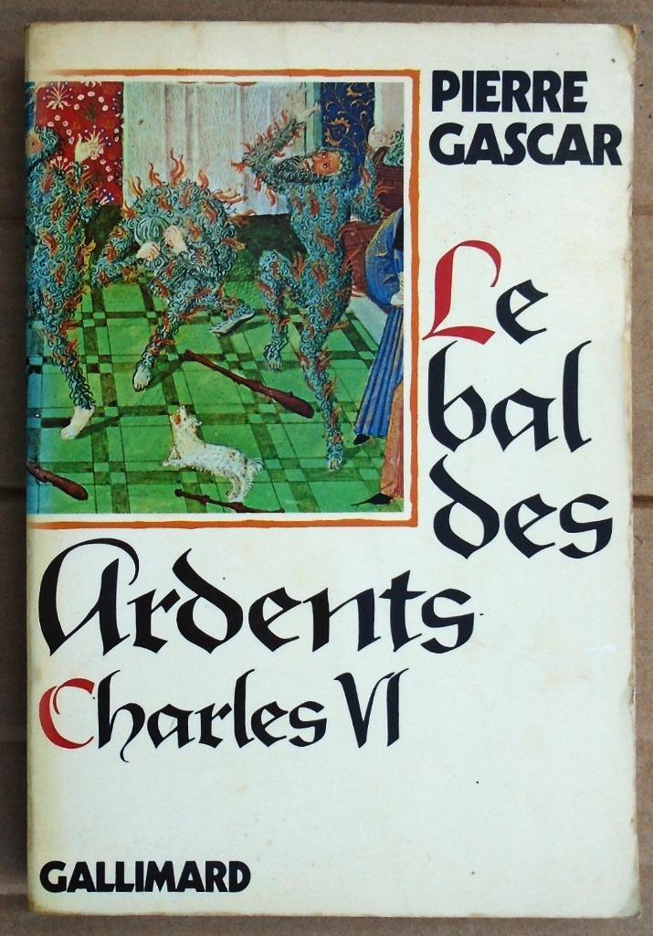Charles VI, le Bal des Ardents - 1977 - Pierre Gascar, Boeken, Geschiedenis | Wereld, Gelezen, Europa, 14e eeuw of eerder, Ophalen of Verzenden