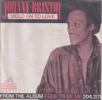 Johnny Bristol – Hold on to love / Loving and free – Single, 7 pouces, Pop, Utilisé, Enlèvement ou Envoi