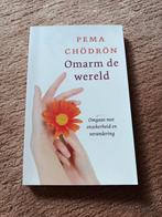 Pema Chödrön - Omarm de wereld, Ophalen of Verzenden, Zo goed als nieuw, Pema Chödrön
