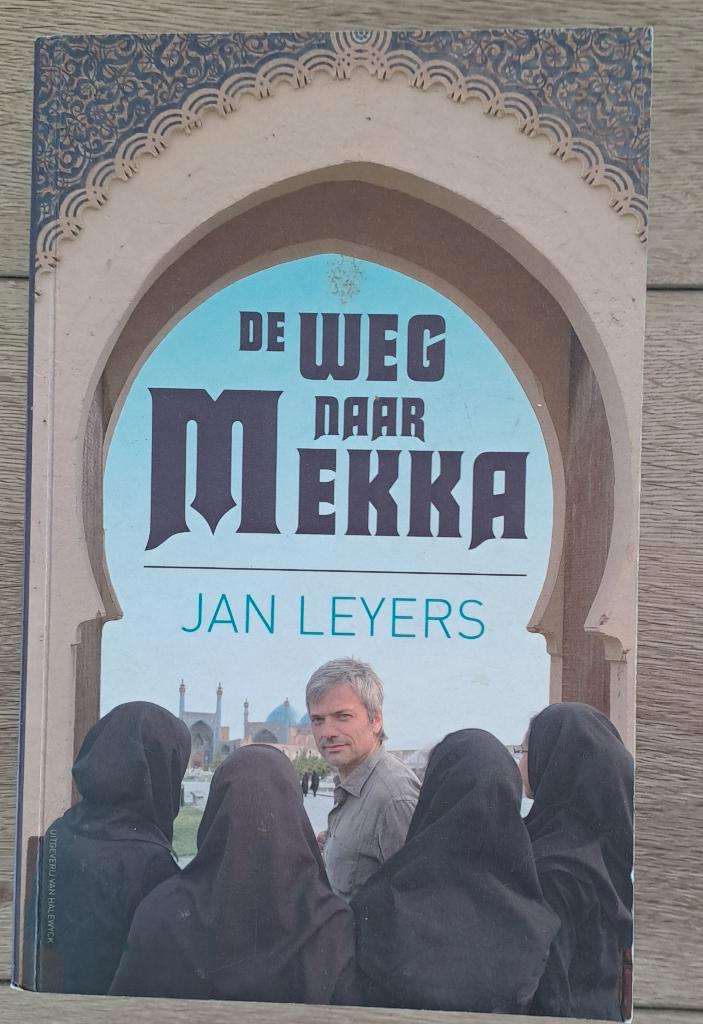 Jan Leyers - De Weg naar Mekka, Boeken, Reisverhalen, Zo goed als nieuw, Ophalen of Verzenden