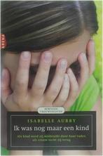 Boek - Ik was nog maar een kind, Ophalen of Verzenden, Zo goed als nieuw, Isabelle Aubry