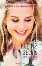 Dat kleine geluk, Fleur van Groningen [BK], Boeken, Ophalen of Verzenden, Zo goed als nieuw