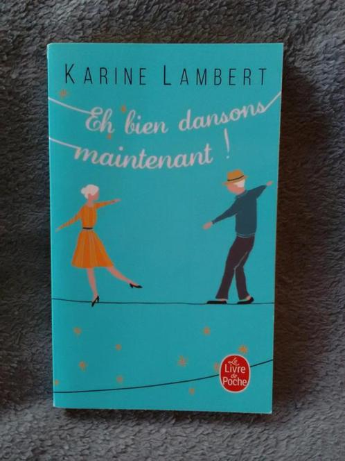 "Eh bien dansons maintenant !" Karine Lambert (2016) NEUF !, Livres, Romans, Neuf, Belgique, Enlèvement ou Envoi
