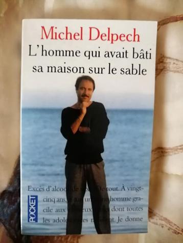 Biographie Michel Delpech L'Homme qui avait bâti sa maison..