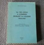 La vie civile à Comines durant la guerre 1914 - 1918, Boeken, Oorlog en Militair, Ophalen of Verzenden, Voor 1940, Gelezen