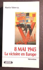 8 Mai 1945 - La Victoire en Europe - Maurice Vaïsse Ed Compl, Livres, Guerre & Militaire, Enlèvement, Armée de terre, Deuxième Guerre mondiale