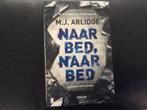 Naar bed, naar bed - MJ Arlidge, Ophalen of Verzenden