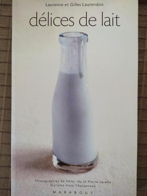 Livre de recettes "Délices de lait", Boeken, Kookboeken, Zo goed als nieuw, Voorgerechten en Soepen, Hoofdgerechten, Taart, Gebak en Desserts