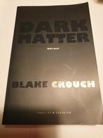 Blake Crouch - Dark Matter, Boeken, Gelezen, Ophalen of Verzenden, Blake Crouch