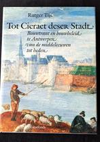 "Tot Cieraert deser Stadt" Rutger Tijs, Boeken, Geschiedenis | Nationaal, Rutger Tijs, Ophalen of Verzenden, 15e en 16e eeuw, Zo goed als nieuw