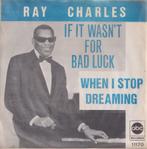 Ray Charles – If it wasn”t for bad luck / When I stop dreami, Pop, Gebruikt, Ophalen of Verzenden, 7 inch