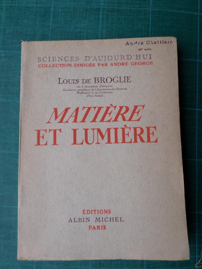 Matière et lumière (Louis de Broglie) - 1946 - 342 pages, Enlèvement ou Envoi, Utilisé, Louis de Broglie, Autres sciences