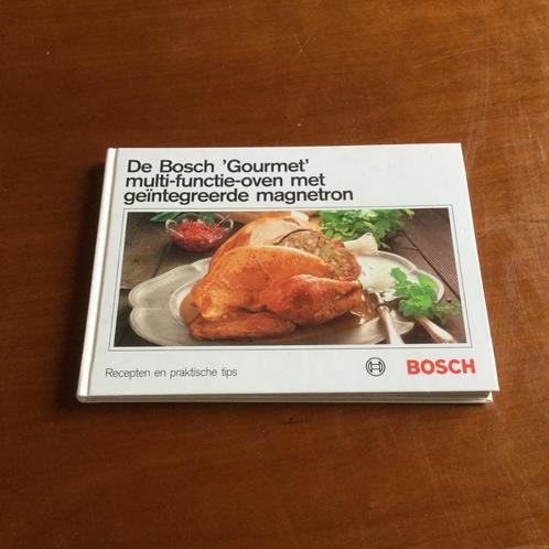 Recepten en praktische tips - Bosch Gourmet oven, Boeken, Kookboeken, Ophalen of Verzenden