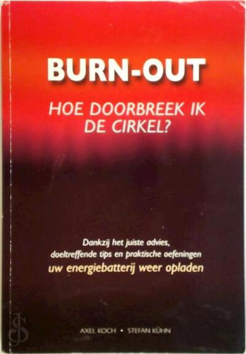 Burn-out hoe doorbreek in de cirkel? Axel Koch Stefan Kühn, Livres, Conseil, Aide & Formation, Comme neuf, Enlèvement ou Envoi