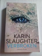 Boek Karin Slaughter - Verbroken, Ophalen of Verzenden, Zo goed als nieuw, Karin Slaughter